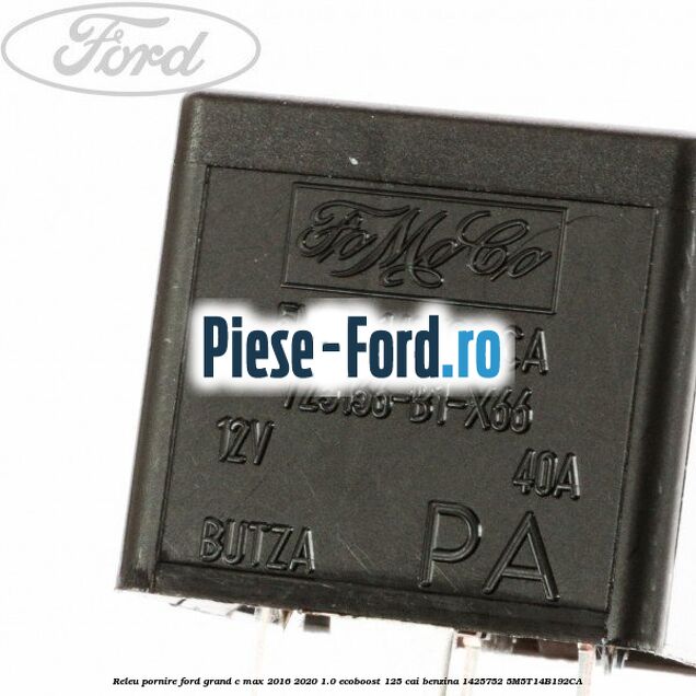 Releu pornire Ford Grand C-Max 2016-2020 1.0 EcoBoost 125 cai benzina #75275B3E2F