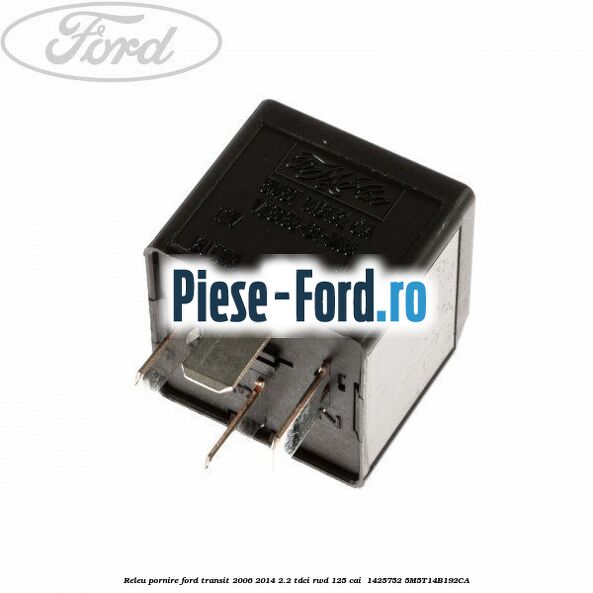 Releu pornire Ford Transit 2006-2014 2.2 TDCi RWD 125 cai  #E78ACAC0EF