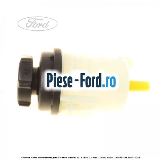 Rezervor lichid servodirectie Ford Tourneo Custom 2014-2018 2.2 TDCi 100 cai diesel