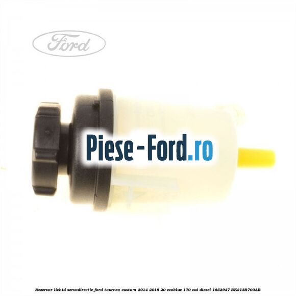 Rezervor lichid servodirectie Ford Tourneo Custom 2014-2018 2.0 EcoBlue 170 cai #F23363B765