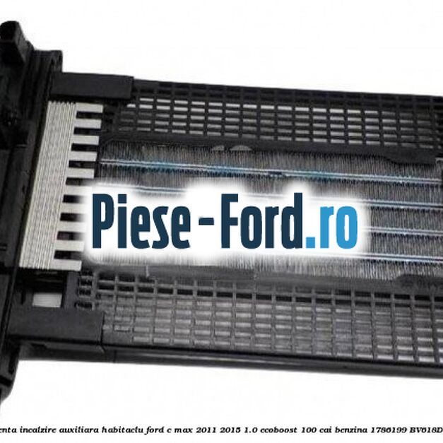 Rezistenta incalzire auxiliara habitaclu Ford C-Max 2011-2015 1.0 EcoBoost 100 cai benzina