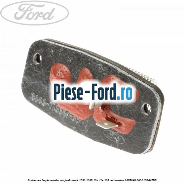 Rezistenta trepte aeroterma Ford Escort 1990-1995 1.8 i 16V 105 cai #4928BAA485