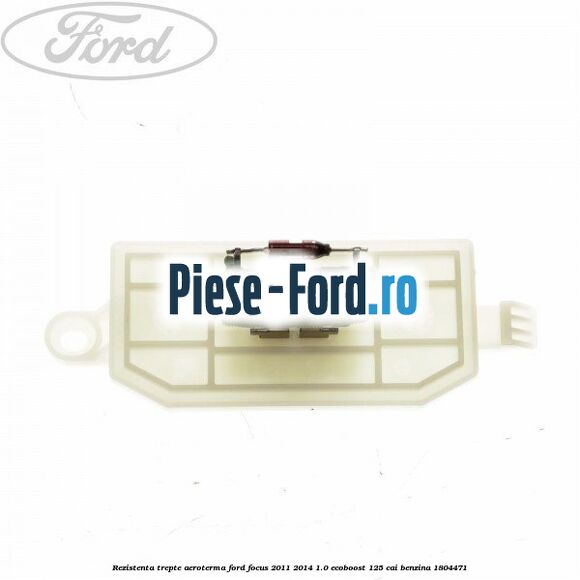 Rezistenta trepte aeroterma Ford Focus 2011-2014 1.0 EcoBoost 125 cai benzina #4C790D7172