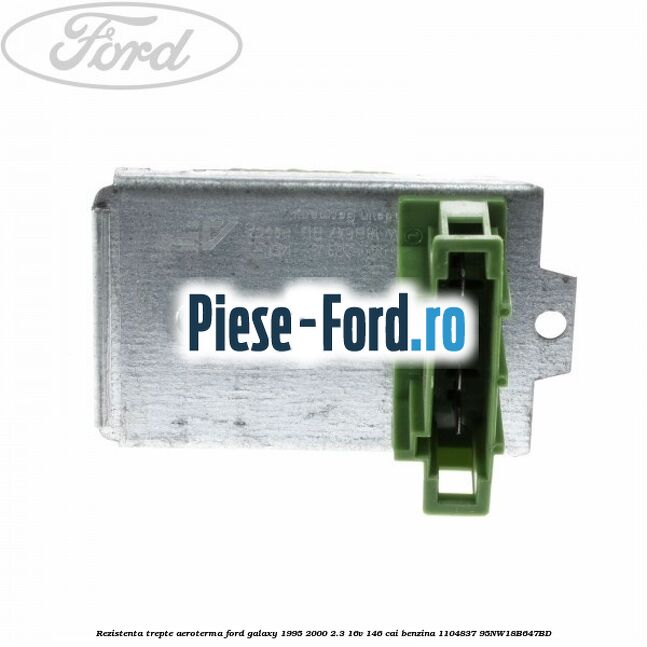 Rezistenta trepte aeroterma Ford Galaxy 1995-2000 2.3 16V 146 cai benzina #8008CC5A24