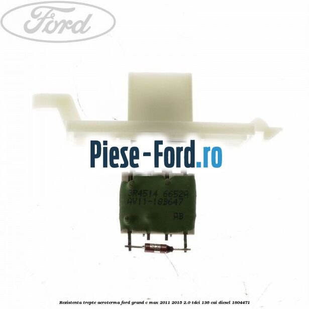Rezistenta trepte aeroterma Ford Grand C-Max 2011-2015 2.0 TDCi 136 cai diesel #7248903923