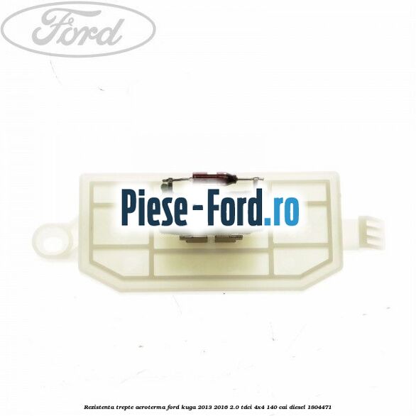 Rezistenta trepte aeroterma Ford Kuga 2013-2016 2.0 TDCi 4x4 140 cai diesel #C3669A09D3