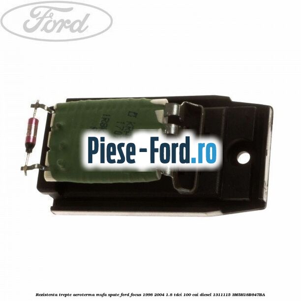 Rezistenta trepte aeroterma mufa spate Ford Focus 1998-2004 1.8 TDCi 100 cai diesel #18E57059C5
