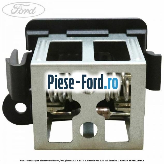 Rezistenta trepte electroventilator Ford Fiesta 2013-2017 1.0 EcoBoost 125 cai benzina