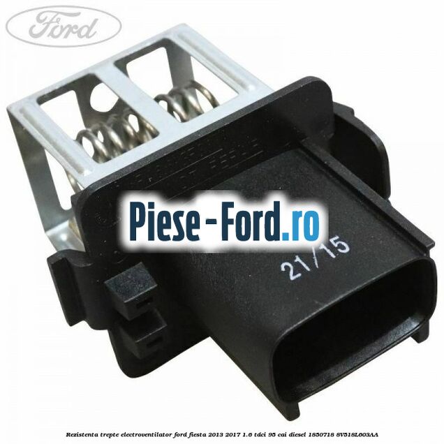 Rezistenta trepte electroventilator Ford Fiesta 2013-2017 1.6 TDCi 95 cai diesel