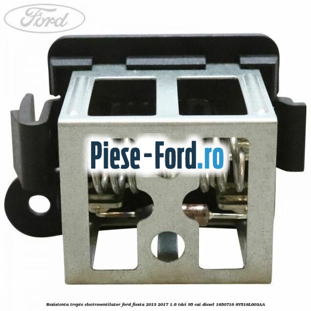 Rezistenta trepte electroventilator Ford Fiesta 2013-2017 1.6 TDCi 95 cai diesel