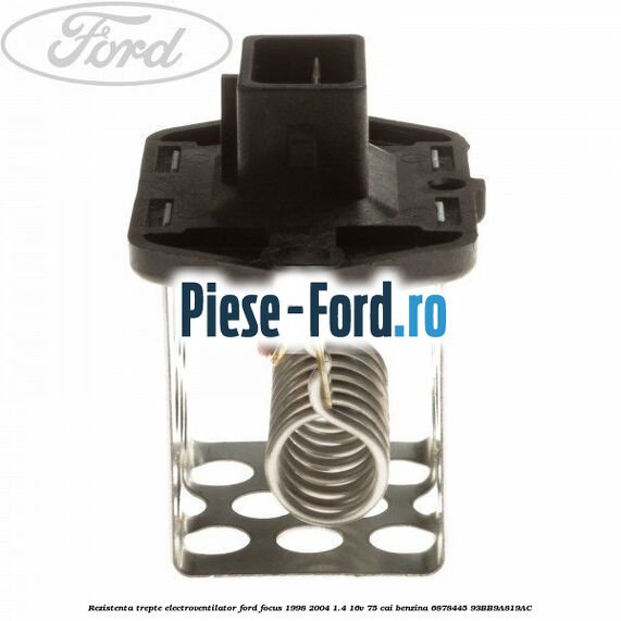 Rezistenta trepte electroventilator Ford Focus 1998-2004 1.4 16V 75 cai benzina