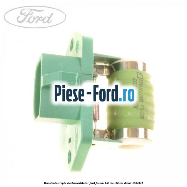 Rezistenta trepte electroventilator Ford Fusion 1.6 TDCi 90 cai