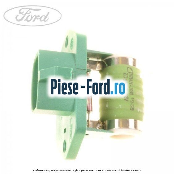 Rezistenta trepte electroventilator Ford Puma 1997-2003 1.7 16V 125 cai