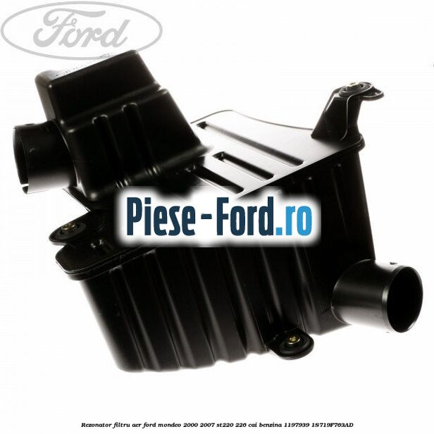 Rezonator filtru aer Ford Mondeo 2000-2007 ST220 226 cai benzina