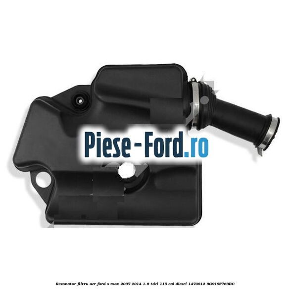 Rezonator filtru aer Ford S-Max 2007-2014 1.6 TDCi 115 cai diesel
