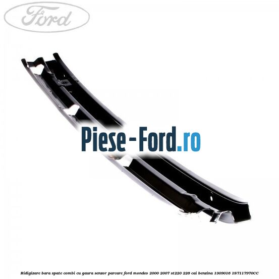 Ridigizare bara spate combi cu gaura senzor parcare Ford Mondeo 2000-2007 ST220 226 cai benzina #DD8DA8D2C0