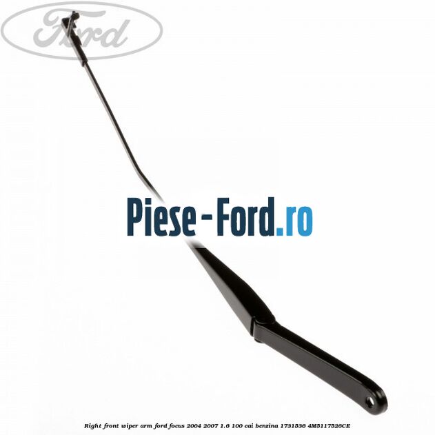 Right front wiper arm Ford Focus 2004-2007 1.6 100 cai benzina #4D5B77B125