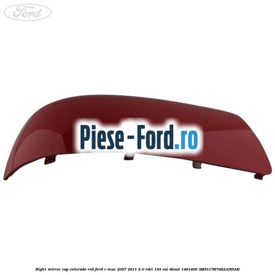 Right mirror cap colorado red Ford C-Max 2007-2011 2.0 TDCi 133 cai diesel #DF96B0501F