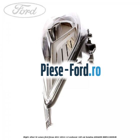 Right silver bi xenon Ford Focus 2011-2014 1.0 EcoBoost 125 cai benzina #49862A1CCB