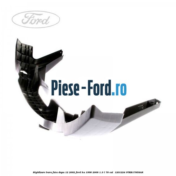 Rigidizare bara fata dupa 12/2002 Ford Ka 1996-2008 1.3 i 70 cai  #F3D689F8FB