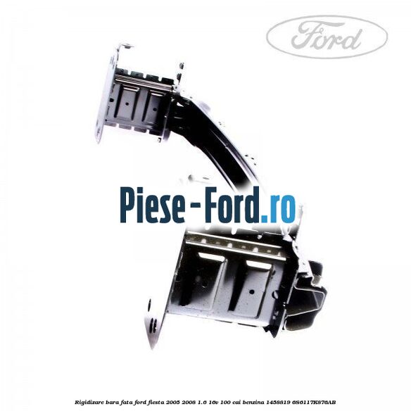 Rigidizare bara fata Ford Fiesta 2005-2008 1.6 16V 100 cai benzina