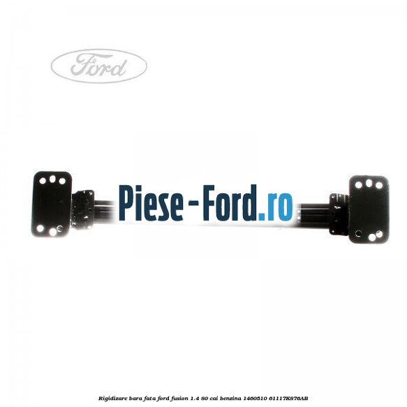 Rigidizare bara fata Ford Fusion 1.4 80 cai benzina