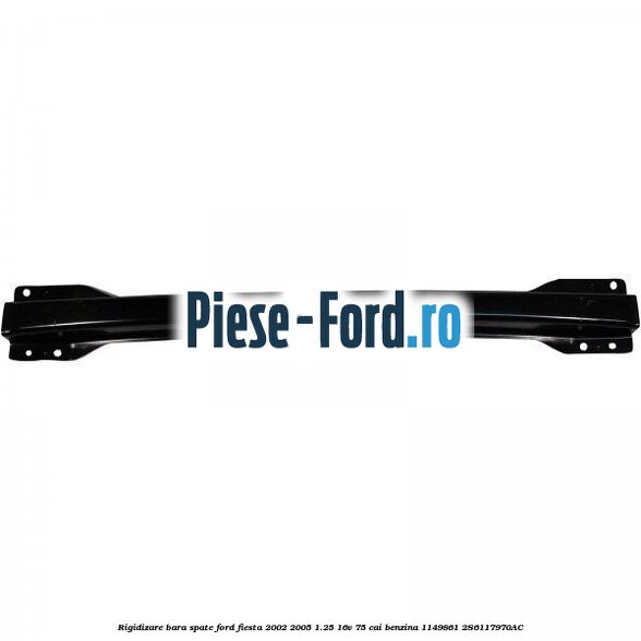 Rigidizare bara spate Ford Fiesta 2002-2005 1.25 16V 75 cai benzina #96251A069A