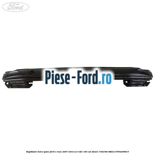 Rigidizare bara spate Ford S-Max 2007-2014 2.0 TDCi 163 cai diesel