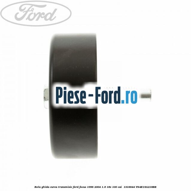 Rola ghida curea transmisie Ford Focus 1998-2004 1.6 16V 100 cai  #3559BA33B2