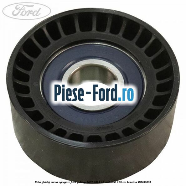 Rola ghidaj curea agregate Ford Galaxy 2007-2014 2.0 EcoBoost 199 cai #28BEF9023B