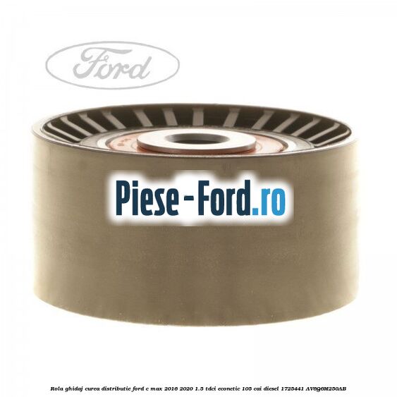 Rola ghidaj curea distributie Ford C-Max 2016-2020 1.5 TDCi ECOnetic 105 cai #C6D8957D37 Rola ghidaj curea distributie Ford C-Max 2016-2020 1.5 TDCi ECOnetic 105 cai diesel #C6D8957D37