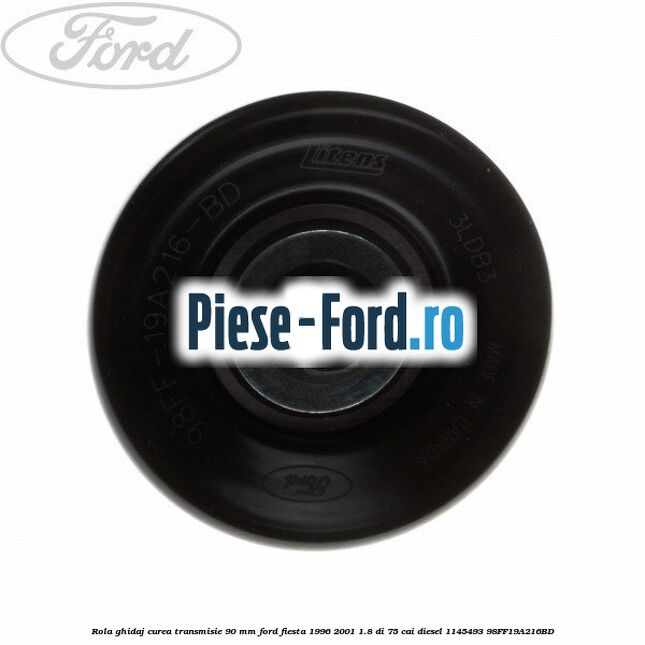 Rola ghidaj curea transmisie 90 mm Ford Fiesta 1996-2001 1.8 DI 75 cai diesel #F835BD3FC5