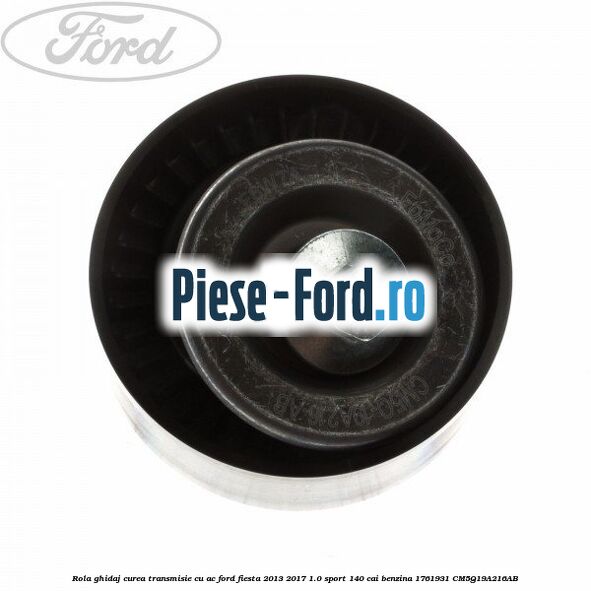 Rola ghidaj, curea transmisie cu AC Ford Fiesta 2013-2017 1.0 Sport 140 cai benzina #3C542EB1E8