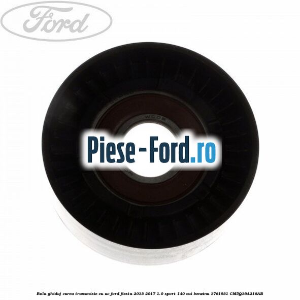 Rola ghidaj, curea transmisie cu AC Ford Fiesta 2013-2017 1.0 Sport 140 cai benzina #3C542EB1E8