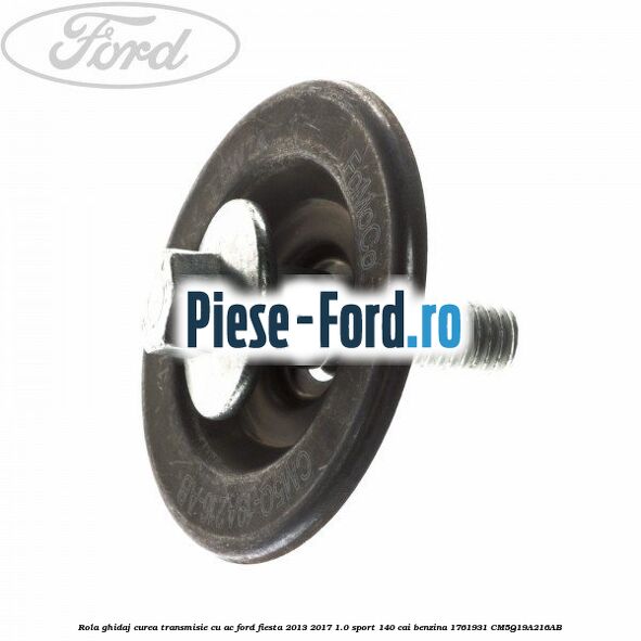 Rola ghidaj, curea transmisie cu AC Ford Fiesta 2013-2017 1.0 Sport 140 cai benzina #3C542EB1E8