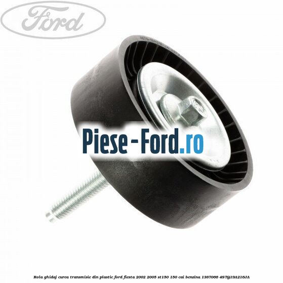 Rola ghidaj curea transmisie din plastic Ford Fiesta 2002-2005 ST150 150 cai benzina #D8D210E04A