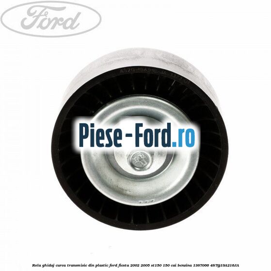 Rola ghidaj curea transmisie din plastic Ford Fiesta 2002-2005 ST150 150 cai benzina #D8D210E04A