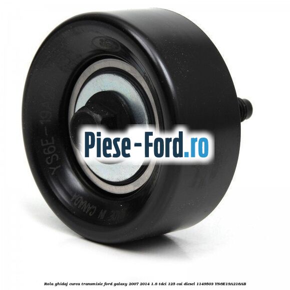 Rola ghidaj curea transmisie Ford Galaxy 2007-2014 1.8 TDCi 125 cai diesel #F0241795B5