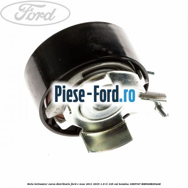 Rola intinzator curea distributie Ford C-Max 2011-2015 1.6 Ti 125 cai benzina #FFFB55E1B1