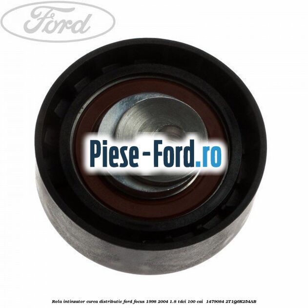 Rola intinzator curea distributie Ford Focus 1998-2004 1.8 TDCi 100 cai  #7C74CCC8E9