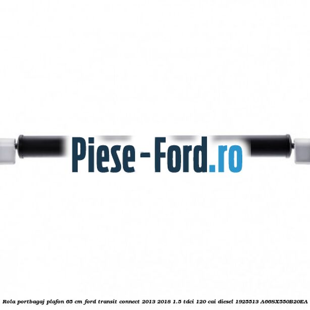 Rola portbagaj plafon 130 cm Ford Transit Connect 2013-2018 1.5 TDCi 120 cai diesel