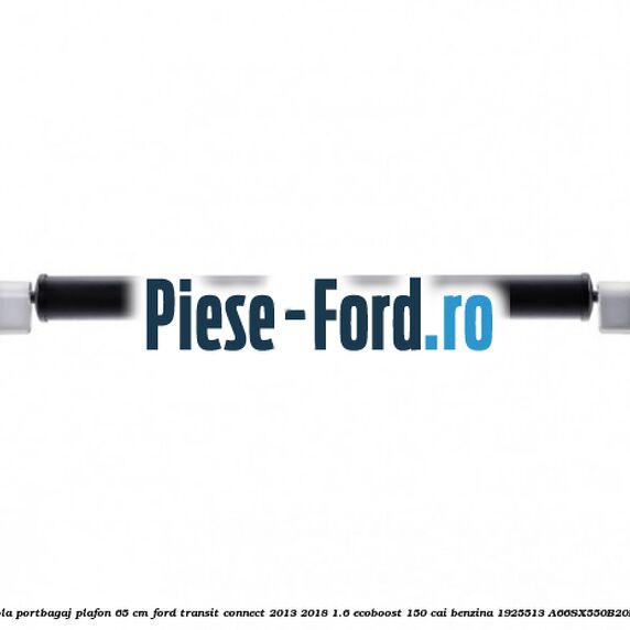 Rola portbagaj plafon 65 cm Ford Transit Connect 2013-2018 1.6 EcoBoost 150 cai benzina