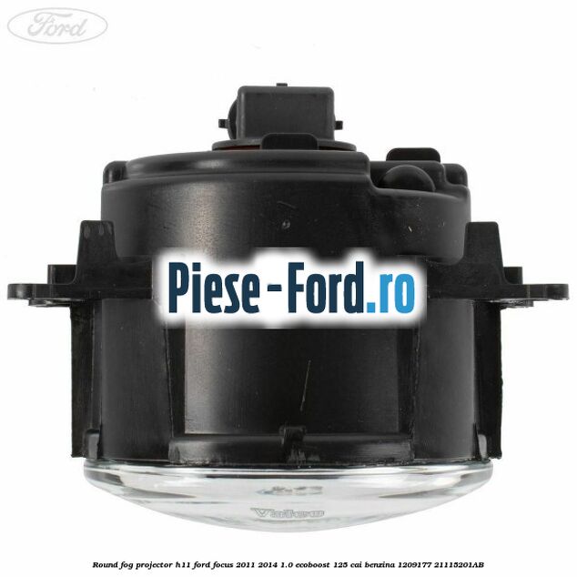 Round fog projector H11 Ford Focus 2011-2014 1.0 EcoBoost 125 cai benzina #48808F06A8