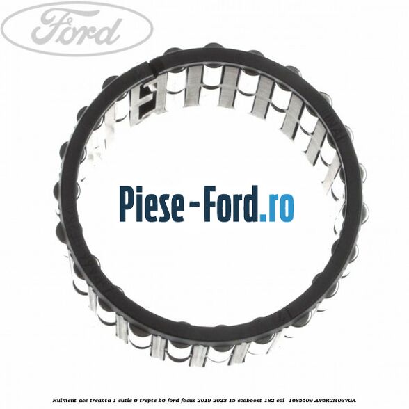 Rulment ace treapta 1 cutie 6 trepte B6 Ford Focus 2019-2023 1.5 EcoBoost 182 cai #8C231F0D3C