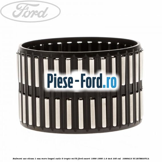 Rulment ace viteza 1 sau mers inapoi cutie 5 trepte MT75 Ford Escort 1990-1995 1.8 4x4 105 cai  #2341A1EA7D