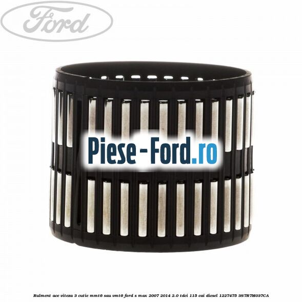 Rulment ace viteza 3 cutie MMT6 sau VMT6 Ford S-Max 2007-2014 2.0 TDCi 115 cai diesel #A7B7036FD7