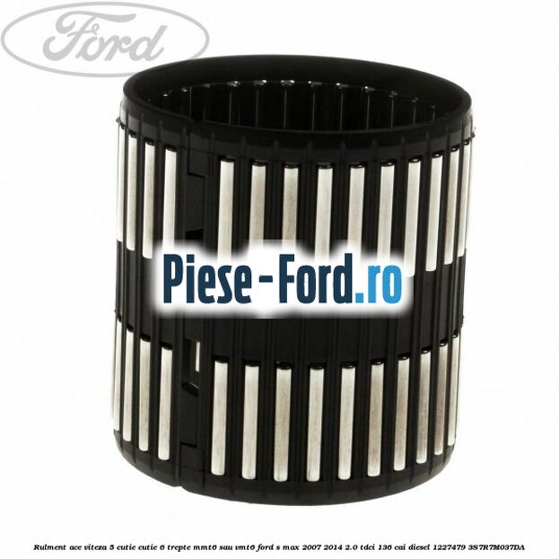 Rulment ace viteza 5 cutie cutie 6 trepte MMT6 sau VMT6 Ford S-Max 2007-2014 2.0 TDCi 136 cai diesel #DE9D5314F4