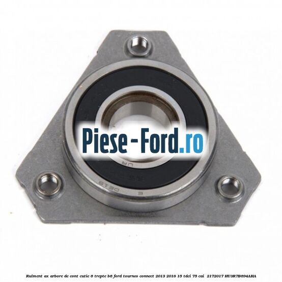 Rulment ax arbore de cont cutie 6 trepte B6 Ford Tourneo Connect 2013-2018 1.5 TDCi 75 cai #22DB453281
