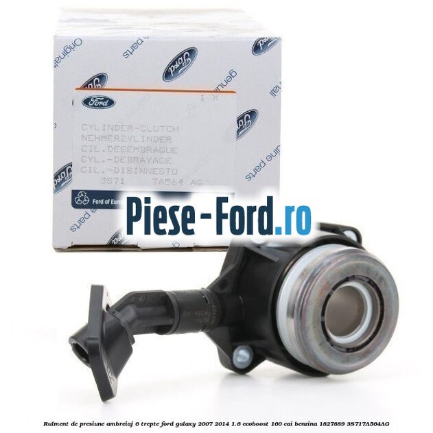 Rulment de presiune ambreiaj 6 trepte Ford Galaxy 2007-2014 1.6 EcoBoost 160 cai benzina