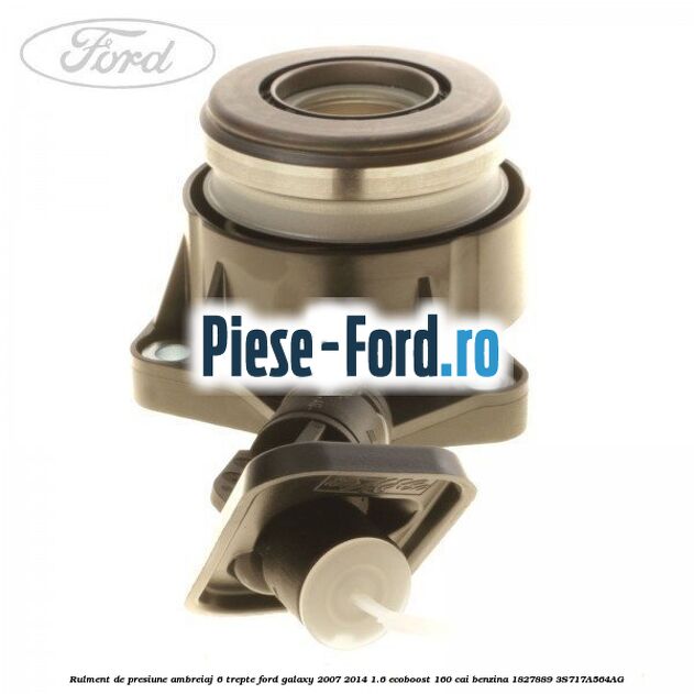 Rulment de presiune ambreiaj 6 trepte Ford Galaxy 2007-2014 1.6 EcoBoost 160 cai benzina #D074AD908F